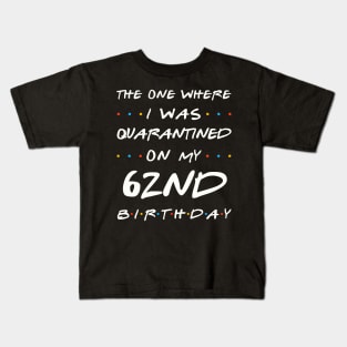 Quarantined On My 62nd Birthday Kids T-Shirt